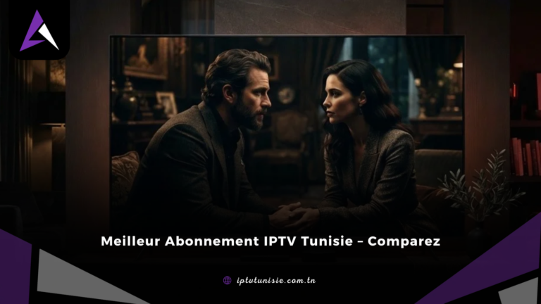 meilleur abonnement iptv tunisie