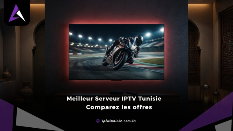 Meilleur Serveur IPTV Tunisie